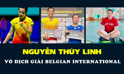 Nguyễn Thùy Linh Vô Địch Giải Cầu Lông Belgian International